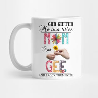 Vintage God Gifted Me Two Titles Mom And Gee Wildflower Hands Sunflower Happy Mothers Day Mug